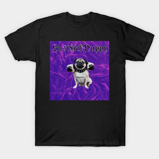 Lust Sick Puppy T-Shirt by The Experience